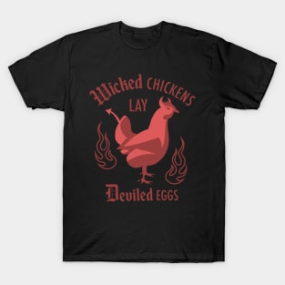 Wicked chickens lay deviled eggs T-Shirt